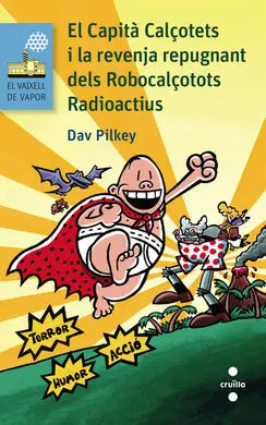 El Capità Calçotets I la Revenja Repugnant Dels Robocalçotots Radioactius