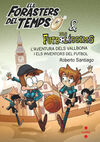 L'AVENTURA DELS VALLBONA I ELS INVENTORS DEL FUTBOL (ELS FORASTERS DEL TEMPS 9)