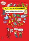 NO ET DEIXIS COMPRAR!GUIA DEL BON CONSUMIDOR