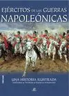 Ejércitos de las Guerras Napoleónicas. Uniformes, Técnicas, Mapas, Armamento