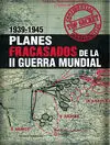 Planes Fracasados de la Ii Guerra Mundial 1939-1945