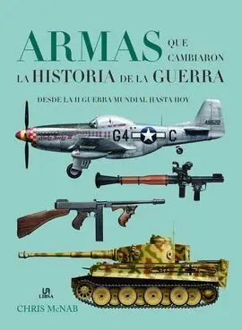 Armas que Cambiaron la Historia de la Guerra