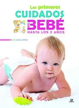 Los Primeros Cuidados del Bebé Hasta los 3 Años