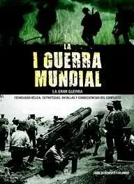 La I Guerra Mundial. La Gran Guerra