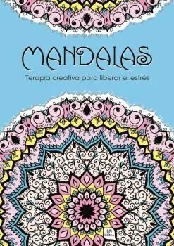 Mandalas. Terapia Creativa para Liberar