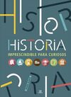 HISTORIA IMPRESCINDIBLE PARA CURIOSOS