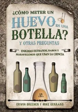 ¿Cómo Meter un Huevo en una Botella? y Otras Preguntas