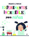 EXPERIMENTOS INCREÍBLES PARA NIÑOS