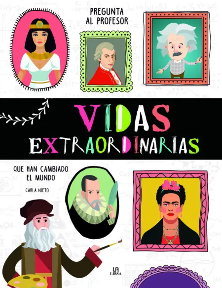 Vidas Extraordinarias que Han Cambiado el Mundo