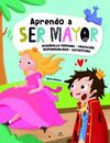 APRENDO A SER MAYOR (CUENTOS PARA EDUCAR