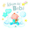 ALBUM DEL BEBE. NIÑO (MI PRIMER AÑO)