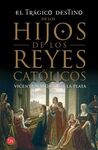 EL TRAGICO DESTINO DE LOS HIJOS DE LOS REYES CATOLICOS