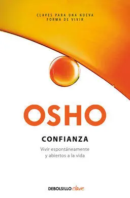 Confianza. Vivir Espontáneamente y Abiertos a la Vida