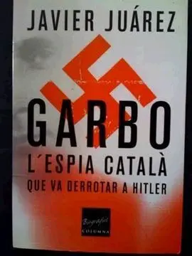 Garbo L'espia Català que Va Derrotar a Hitler