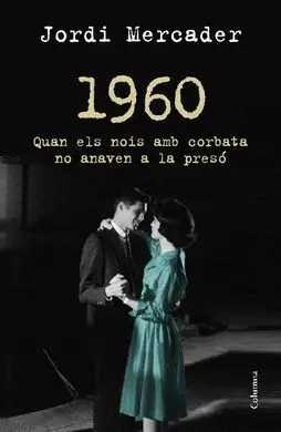 1960. Quan Els Nois Amb Corbata no Anaven a la Pre