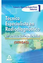 Técnico Especialista en Radiodiagnóstico del Sergas. Temario Materias Específicas Volumen 1