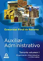 Temario. Vol. I Auxiliar Administrativo. Comunidad Foral de Navarra