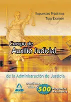 Cuerpo de Auxilio Judicial de la Administración de Justicia Supuestos Prácticos Tipo Examen