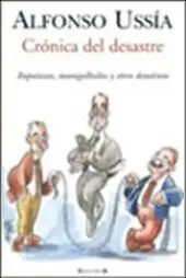 Crónica del Desastre. Zapatazos, Maragalladas y Otros Desatinos