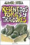 Resentidos, Torpes y Traidores