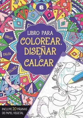 Libro para Colorear, Diseñar y Calcar