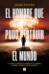 EL HOMBRE QUE PUDO DESTRUIR EL MUNDO