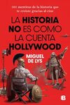 HISTORIA NO ES COMO LA CUENTA HOLLYWOOD