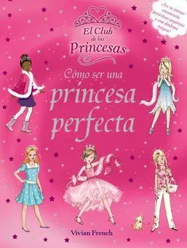 Cómo Ser una Princesa Perfecta