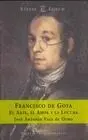 Francisco de Goya. El Arte, el Amor y la Locura