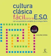 Cultura Clásica Fácil para la e. s. o. , con una Gramática de la Lengua Latina