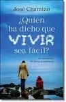 ¿Quién Ha Dicho que Vivir Sea Fácil?