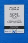 Novelas Ejemplares: la Gitanilla. Rinconete y Cortadillo. El Casamiento Engañoso. El Coloquio de los