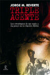TRIPLE AGENTE. LAS AVENTURAS DE UN ESPÍA A SU PESAR EN LA GUERRA CIVIL