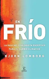 En Frio. La Guía del Ecologista Escéptico para el Cambio Climático