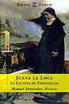 JUANA LA LOCA. LA CAUTIVA DE TORDESILLAS