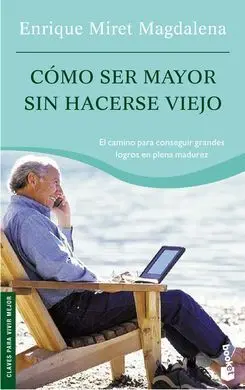 Como Ser Mayor sin Hacerse Viejo