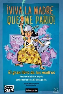 ¡Viva la Madre que me Parió!