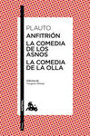 ANFITRION. LA COMEDIA DE LOS ASNOS. LA COMEDIA DE LA OLLA