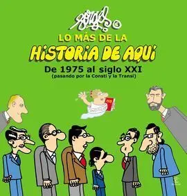 Lo Mas de la Historia de Aqui (3). De 1975 Al Siglo Xxi (Pasando por la Consti y la Transi)