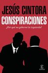 CONSPIRACIONES. ¿POR QUÉ NO GOBERNÓ LA IZQUIERDA?