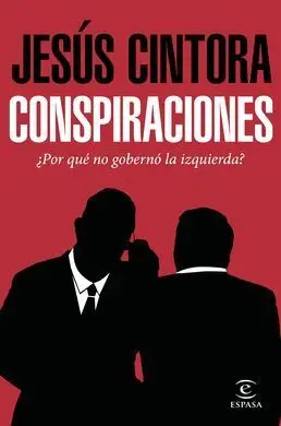 Conspiraciones. ¿Por qué no Gobernó la Izquierda?