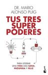 TUS TRES SUPERPODERES PARA LOGRAR UNA VIDA MÁS SANA, PRÓSPERA Y F