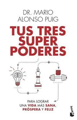 Tus Tres Superpoderes para Lograr una Vida Más Sana, Próspera y F