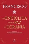 UNA ENCICLICA SOBRE LA PAZ EN UCRANIA