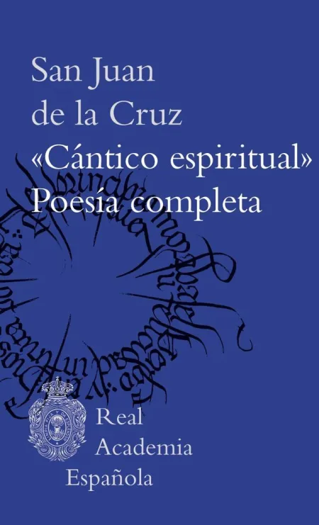 Cántico Espiritual. Poesía Completa