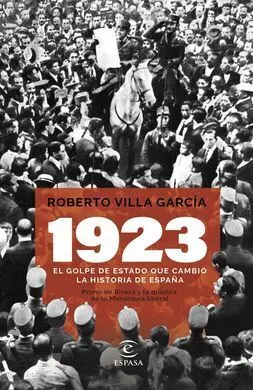 1923. El Golpe de Estado que Cambio la Historia de España