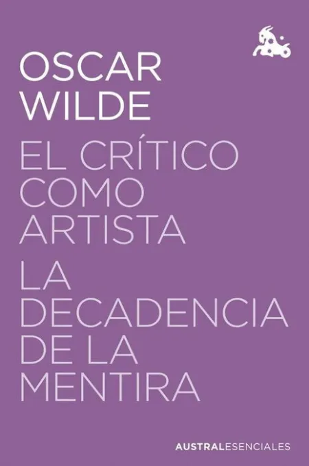 El Critico Como Artista / la Decadencia de la Ment