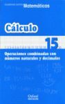 MATEMATICAS CUADERNO DE CALCULO Nº 15 OPERACIONES COMBINADAS