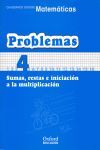 PROBLEMAS: SUMAS, RESTAS E INICIACIÓN A LA MULTIPLICACIÓN. CUADERNOS OXFORD MATEMÁTICAS 4