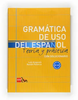 Gramática de Uso del Español. Nivel A1-A2 Teoría y Práctica - Nivel A1-A2
